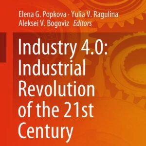 Industry 4.0: Industrial Revolution of the 21st Century: 169 Hardcover – 31 July 2018