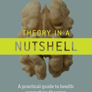 Theory in a Nutshell: A practical guide to health promotion theories Paperback – 5 March 2010